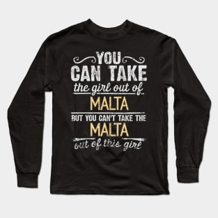 You Can Take The Girl Out Of Malta But You Cant Take The Malta Out Of The Girl Design - Gift for Maltese With Malta Roots Long Sleeve T-Shirt